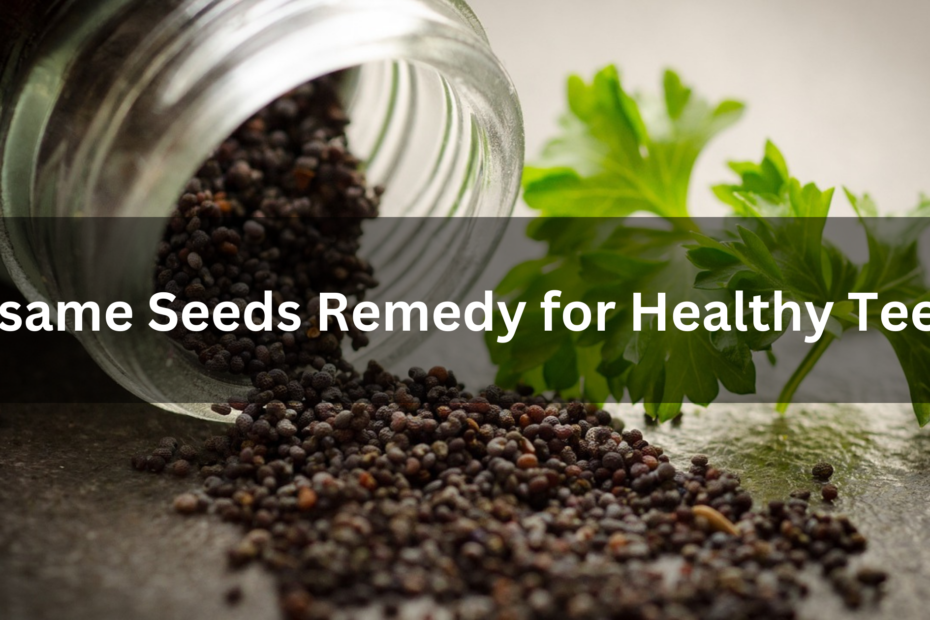 Sesame Seeds Remedy for Healthy Teeth